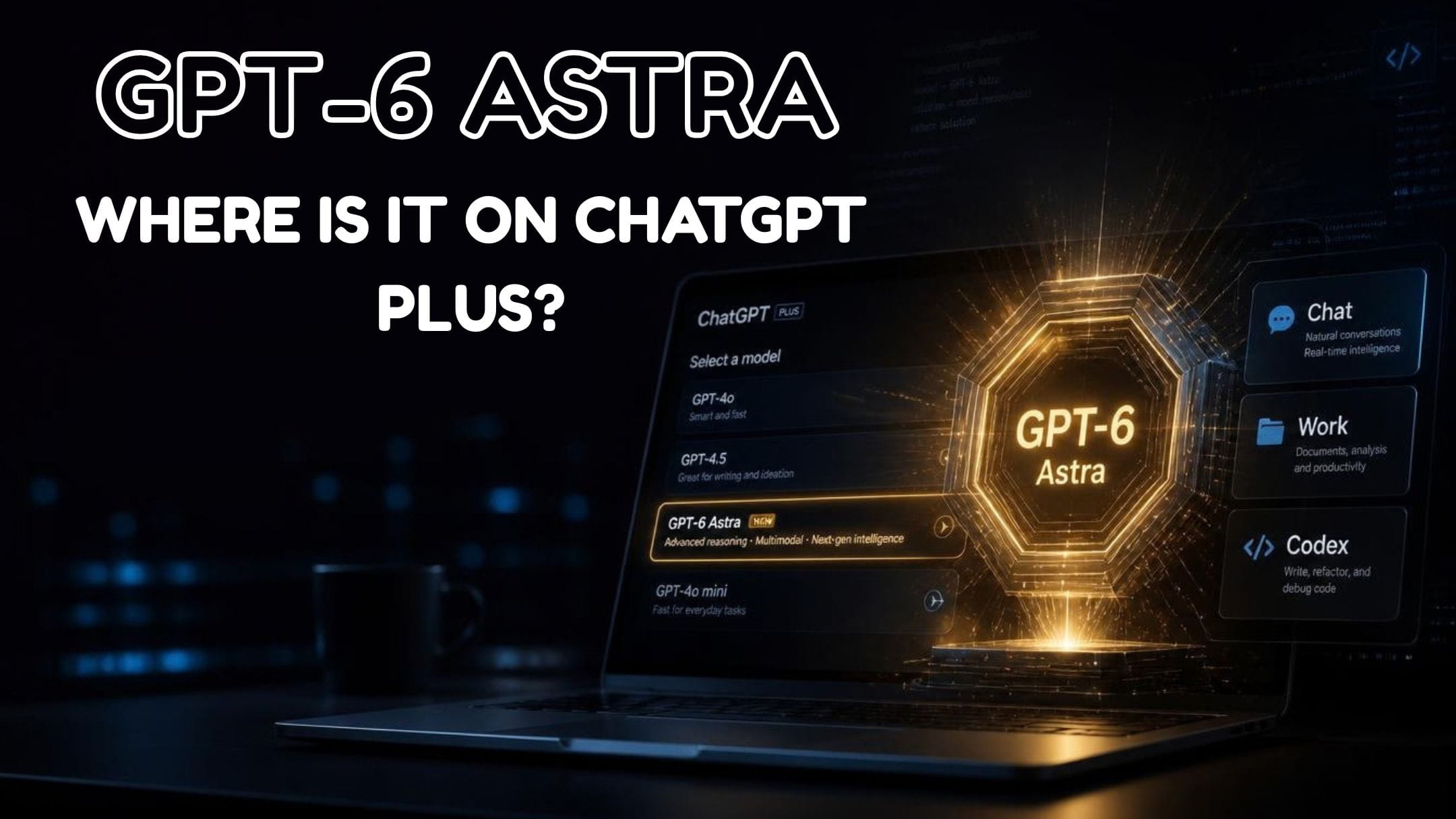 Editorial illustration of GPT-6 Astra glowing on a laptop beside Chat, Work, and Codex options.